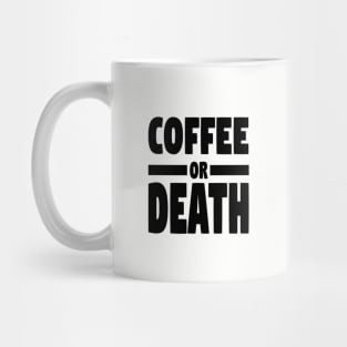 Coffee or death Mug